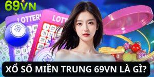 Tìm hiểu xổ số miền trung 69vn